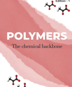 Polymers - The Chemical Backbone: Edition 1